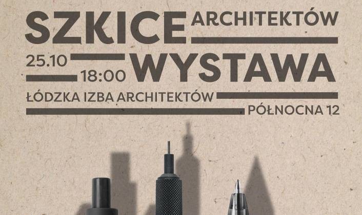 lodzka_okregowa_izba_architektow_rp_zaprasza_na_wystawe_pt._szkice_architektow